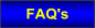 Go HERE NEXT for the Top Ten FAQ's.